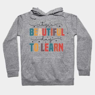 It's a Beautiful Day to Learn Teacher Teaching Hoodie